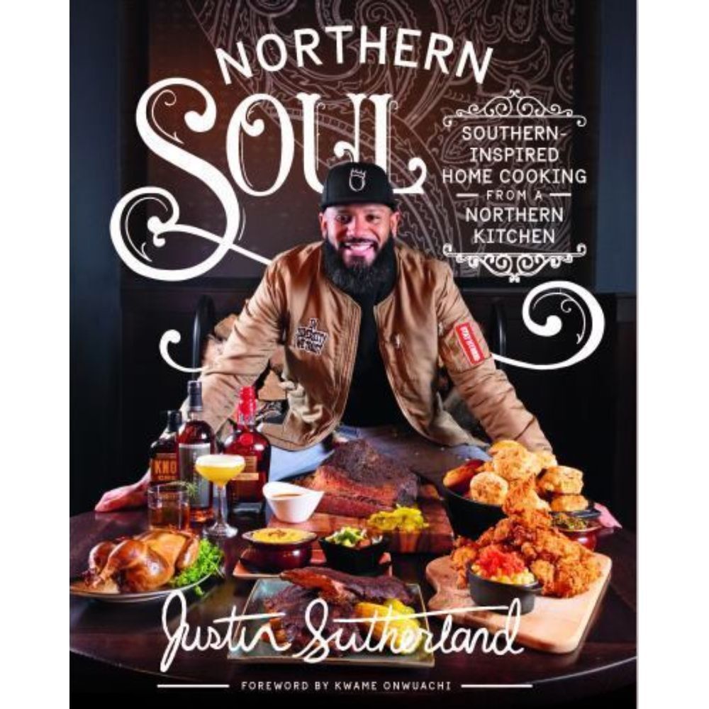 Northern Soul Southern Inspired Cookbook Northern‎ Kitchen Justin Sutherland
